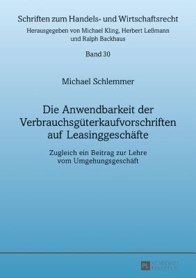 Die Anwendbarkeit Der Verbrauchsgueterkaufvorschriften Auf Leasinggeschaefte