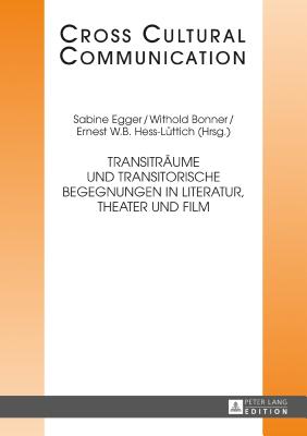 Transitraeume Und Transitorische Begegnungen in Literatur, Theater Und Film