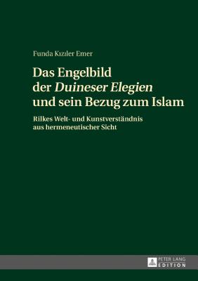 Das Engelbild Der "Duineser Elegien" Und Sein Bezug Zum Islam