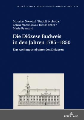 Die Dioezese Budweis in den Jahren 1785-1850