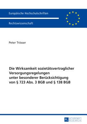 Die Wirksamkeit sozietaetsvertraglicher Versorgungsregelungen unter besonderer Beruecksichtigung von  723 Abs. 3 BGB und  138 BGB