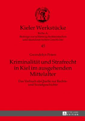 Kriminalitaet und Strafrecht in Kiel im ausgehenden Mittelalter