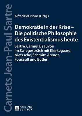 Demokratie in der Krise - Die politische Philosophie des Existentialismus heute