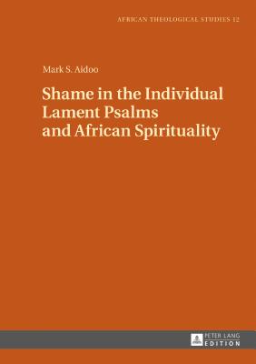 Shame in the Individual Lament Psalms and African Spirituality