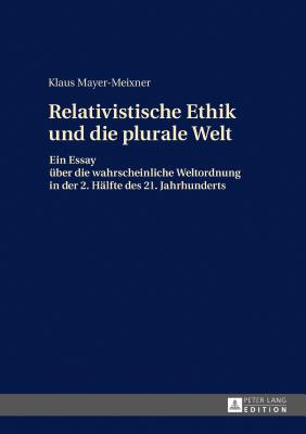 Die relativistische Ethik und die neue plurale Welt