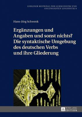 Ergaenzungen und Angaben und sonst nichts? Die syntaktische Umgebung des deutschen Verbs und ihre Gliederung