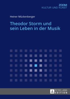 Theodor Storm Und Sein Leben in Der Musik