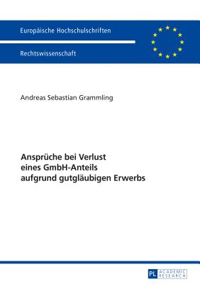 Ansprueche bei Verlust eines GmbH-Anteils aufgrund gutglaeubigen Erwerbs