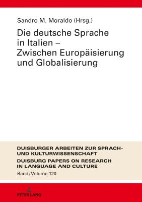 Die deutsche Sprache in Italien - Zwischen Europaeisierung und Globalisierung