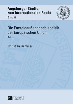 Die Energieaussenhandelspolitik Der Europaeischen Union