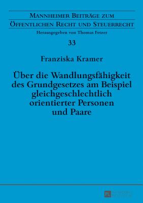 Ueber die Wandlungsfaehigkeit des Grundgesetzes am Beispiel gleichgeschlechtlich orientierter Personen und Paare