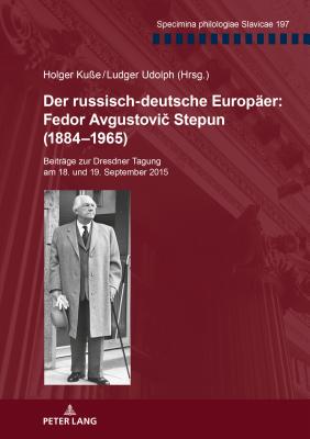 Der Russisch-Deutsche Europaeer: Fedor Avgustovi&#269; Stepun (1884-1965)