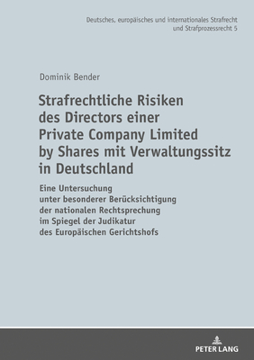 Strafrechtliche Risiken Des Directors Einer Private Company Limited by Shares Mit Verwaltungssitz in Deutschland