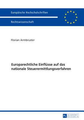 Europarechtliche Einfluesse auf das nationale Steuerermittlungsverfahren