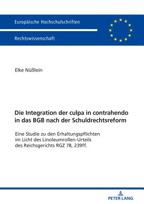 Die Integration Der Culpa in Contrahendo in Das BGB Nach Der Schuldrechtsreform