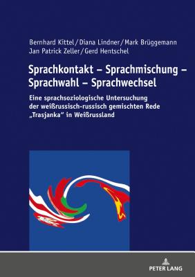 Sprachkontakt - Sprachmischung - Sprachwahl - Sprachwechsel; Eine sprachsoziologische Untersuchung der weissrussisch-russisch gemischten Rede "Trasjanka" in Weissrussland