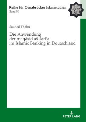 Die Anwendung der "maq&#257;&#7779;id as-sar&#299;&#703;a" im Islamic Banking in Deutschland