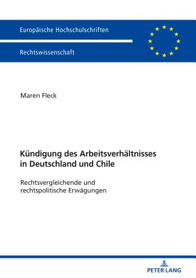 Die Kuendigung des Arbeitsverhaeltnisses in Deutschland und Chile