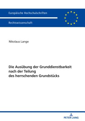 Die Ausuebung der Grunddienstbarkeit nach der Teilung des herrschenden Grundstuecks