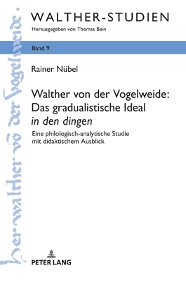 Walther Von Der Vogelweide: Das Gradualistische Ideal "In Den Dingen"