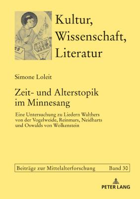 Zeit- und Alterstopik im Minnesang; Eine Untersuchung zu Liedern Walthers von der Vogelweide, Reinmars, Neidharts und Oswalds von Wolkenstein