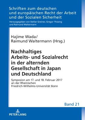 Nachhaltiges Arbeits- und Sozialrecht in der alternden Gesellschaft in Japan und Deutschland