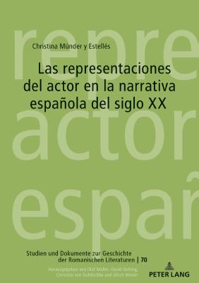 Las representaciones del actor en la narrativa espanola del siglo XX