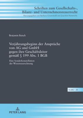 Verjaehrungsbeginn Der Ansprueche Von AG Und Gmbh Gegen Ihre Geschaeftsleiter Gemaess  199 Abs. 1 Bgb