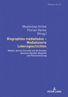 Biographies mediatisees - Mediatisierte Lebensgeschichten