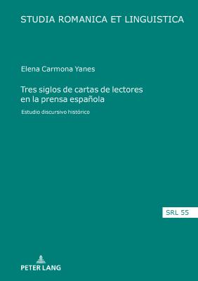 Tres siglos de cartas de lectores en la prensa espanola; Estudio discursivo historico