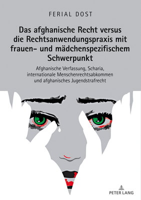 Das Afghanische Recht Versus Die Rechtsanwendungspraxis Mit Frauen- Und Maedchenspezifischem Schwerpunkt