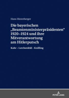 Die bayerischen "Beamtenministerpraesidenten" 1920-1924 und ihre Mitverantwortung am Hitlerputsch