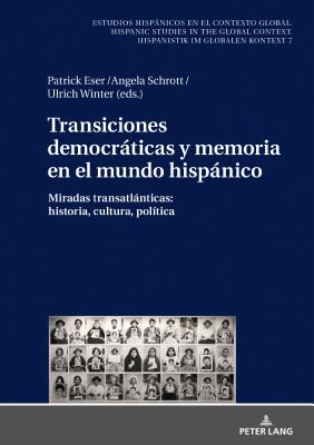 Transiciones democraticas y memoria en el mundo hispanico; Miradas transatlanticas