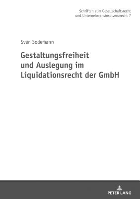 Gestaltungsfreiheit Und Auslegung Im Liquidationsrecht Der Gmbh