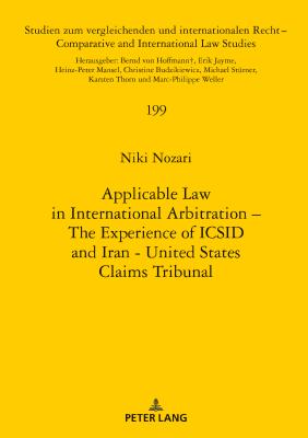 Applicable Law in International Arbitration - The Experience of ICSID and Iran-United States Claims Tribunal