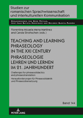 Teaching and Learning Phraseology in the XXI Century Phraseologie Lehren und Lernen im 21. Jahrhundert