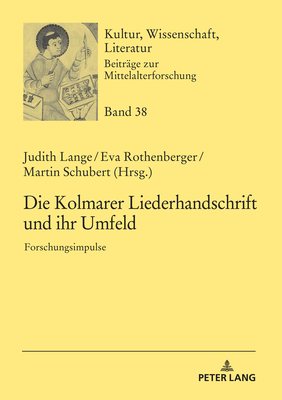 Die Kolmarer Liederhandschrift und ihr Umfeld