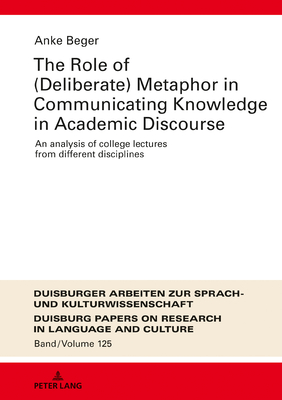 The Role of (Deliberate) Metaphor in Communicating Knowledge in Academic Discourse