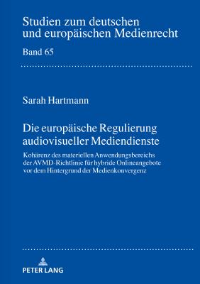 Die europaeische Regulierung audiovisueller Mediendienste