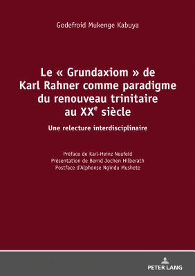 Le " Grundaxiom " de Karl Rahner comme paradigme du renouveau trinitaire au XXe siecle