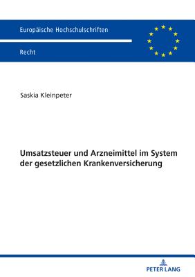 Umsatzsteuer und Arzneimittel im System der gesetzlichen Krankenversicherung; Untersuchung der Vereinbarkeit von Sozial- und Umsatzsteuerrecht am Beispiel der Arzneimittelversorgung von Versicherten im Rahmen der gesetzlichen Krankenversicherung mit grenzu