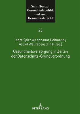 Gesundheitsversorgung in Zeiten Der Datenschutz-Grundverordnung