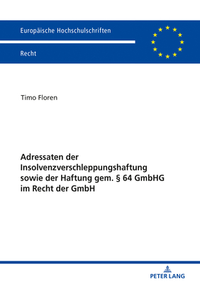 Adressaten der Insolvenzverschleppungshaftung sowie der Haftung gem.  64 GmbHG im Recht der GmbH