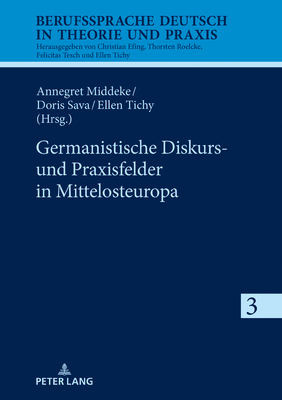 Germanistische Diskurs- Und Praxisfelder in Mittelosteuropa