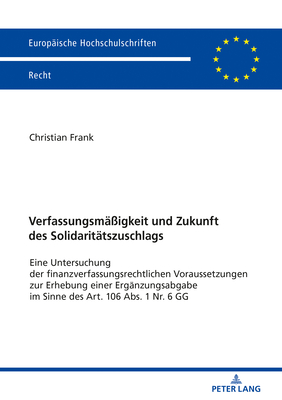 Verfassungsmaessigkeit Und Zukunft Des Solidaritaetszuschlags