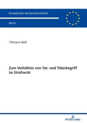 Zum Verhaeltnis Von Tat- Und Taeterbegriff Im Strafrecht