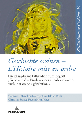 Geschichte Ordnen - l'Histoire Mise En Ordre