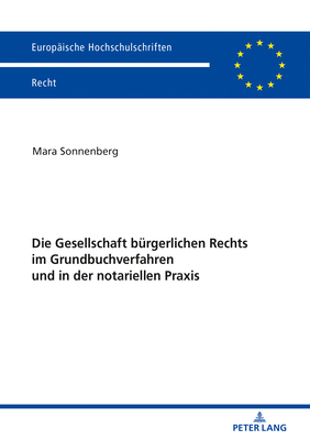 Die Gesellschaft Buergerlichen Rechts Im Grundbuchverfahren Und in Der Notariellen Praxis