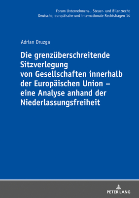 Die Grenzueberschreitende Sitzverlegung Von Gesellschaften Innerhalb Der Europaeischen Union - Eine Analyse Anhand Der Niederlassungsfreiheit