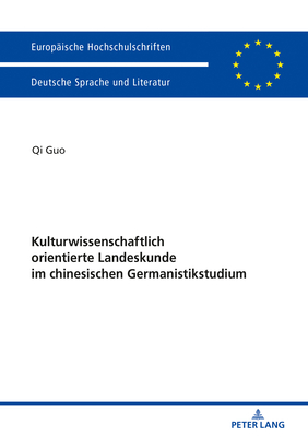 Kulturwissenschaftlich Orientierte Landeskunde Im Chinesischen Germanistikstudium